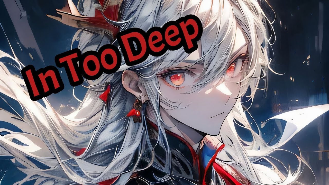 Nightcore - ''In Too Deep'' - The Broken View