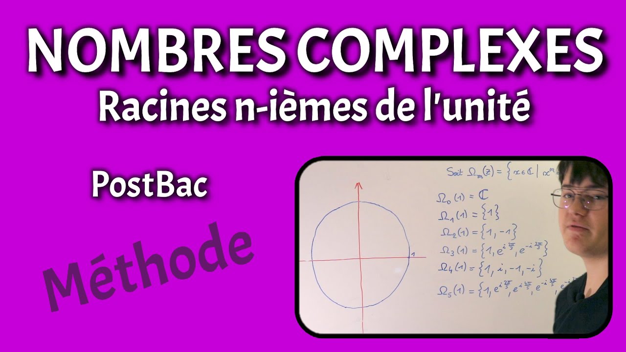 NOMBRES COMPLEXES - Racines n-ièmes de l'unité - PostBac