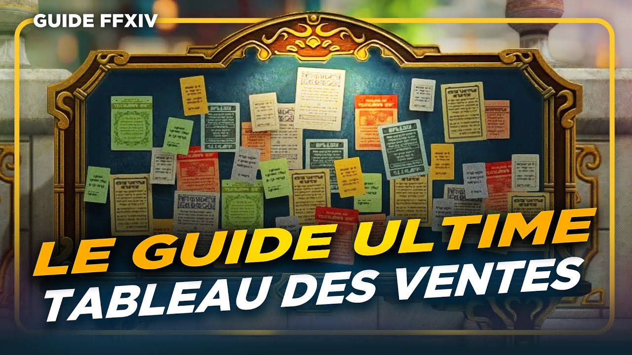 Le GUIDE ULTIME du TABLEAU des VENTES | Guide FFXIV