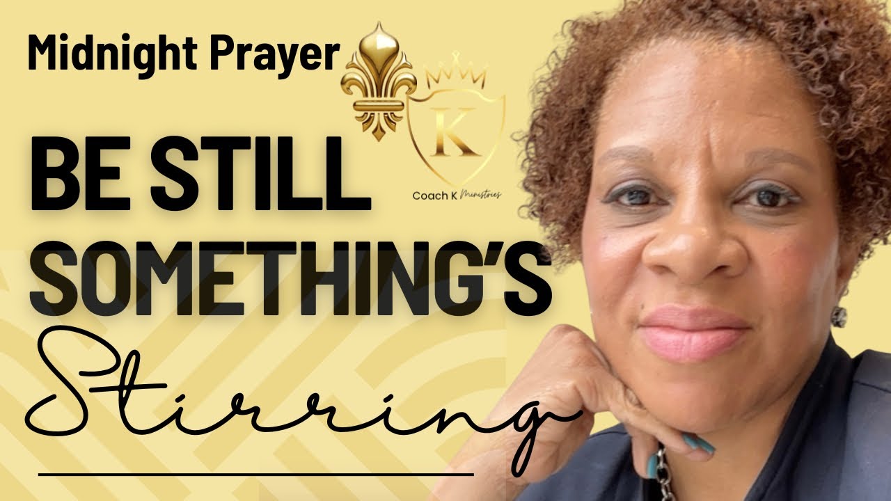 Be Still, Somethings Stirring #propheticwordtoday