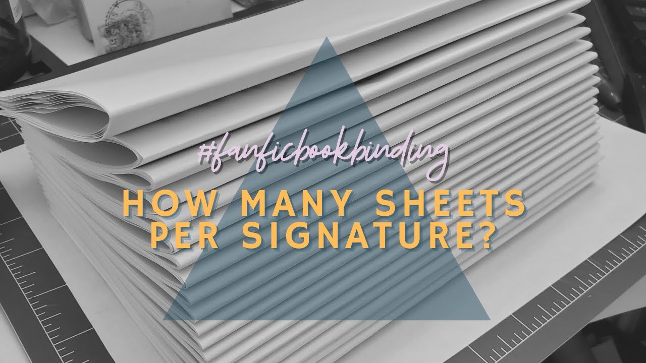 HOW MANY SHEETS PER SIGNATURE | #FANFICBOOKBINDING