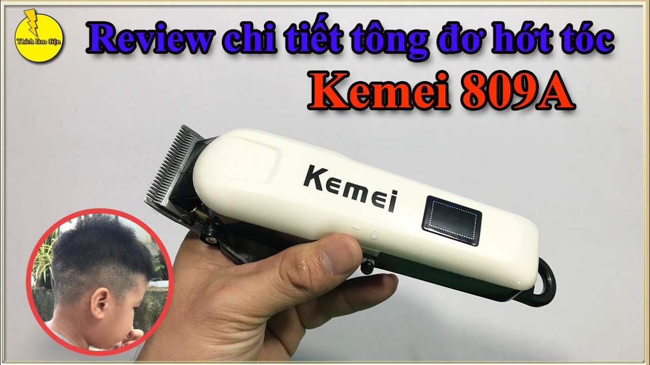 Review chi tiết tông đơ hớt tóc KEMEI 809A