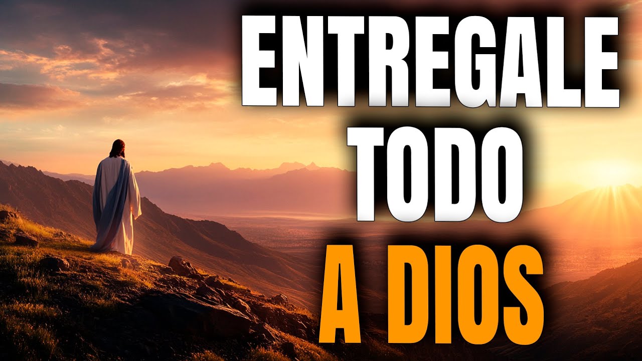 Dios Sabe Por Lo Que Est&aacute;s Pasando | Entr&eacute;gate a Sus Manos  - Reflexi&oacute;n Cristiana