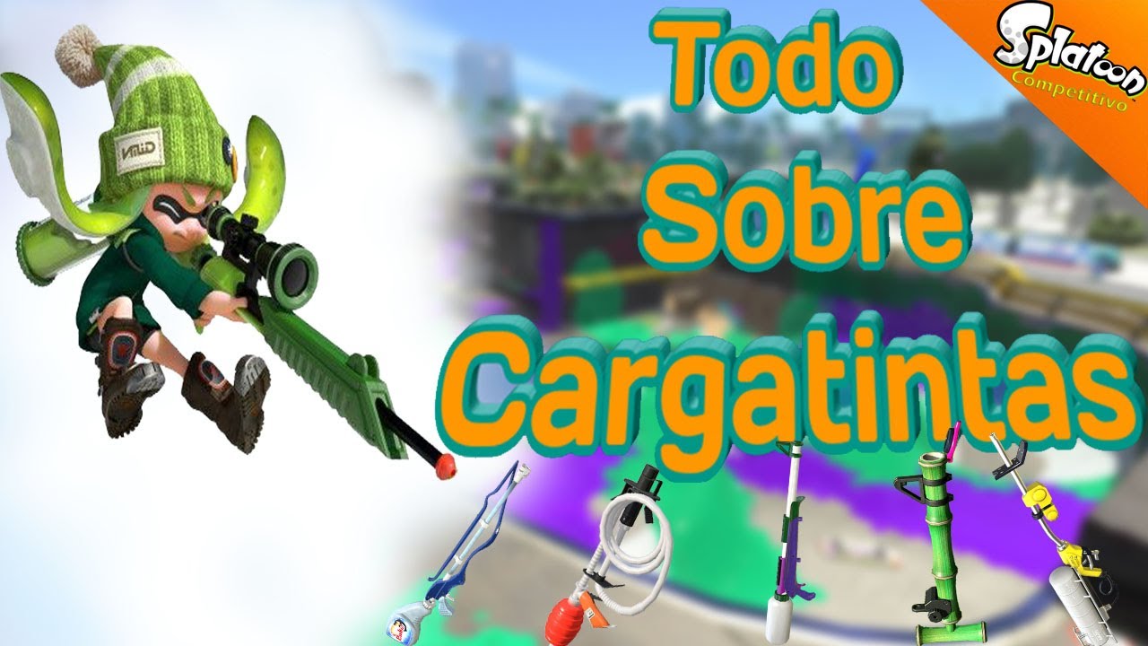 Todo sobre Cargatintas | Splatoon 2 Competitivo