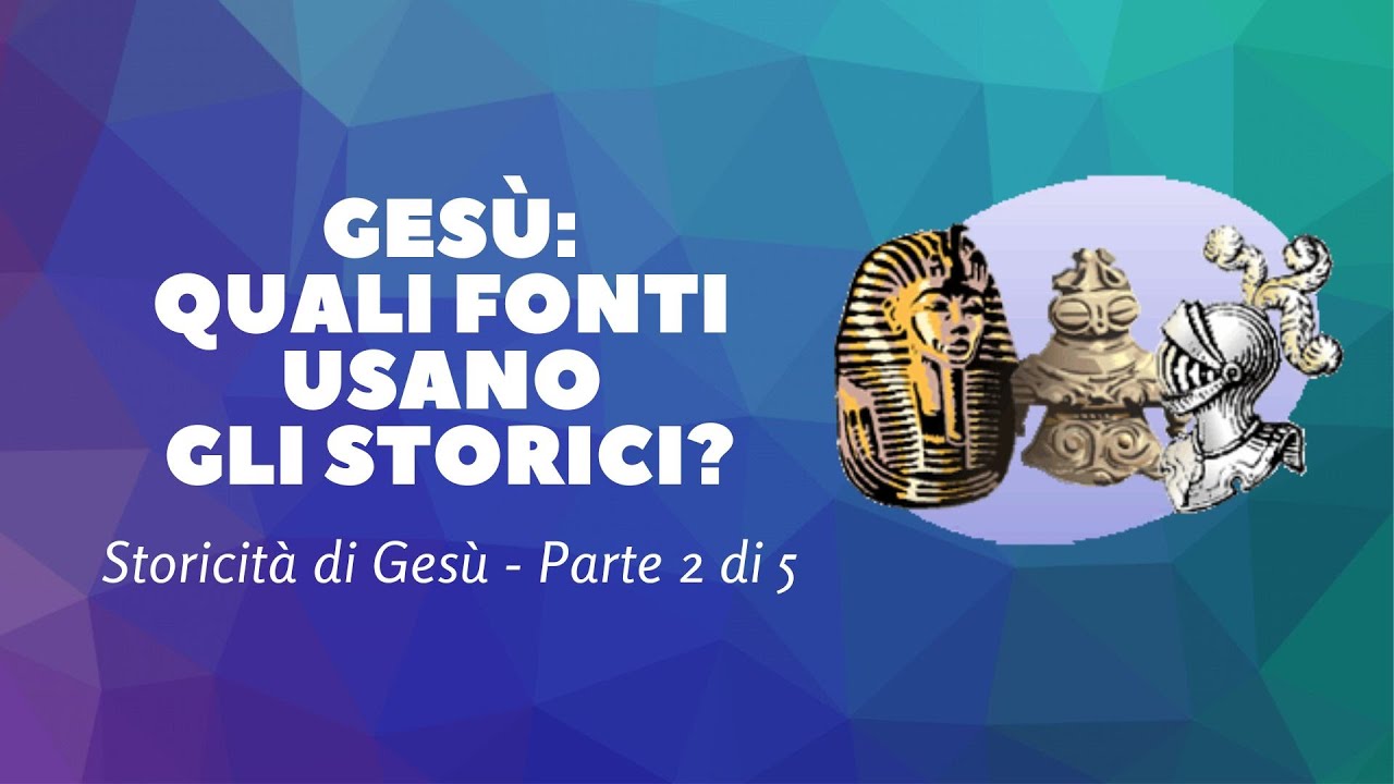 🟢STORICIT&Agrave; DI GES&Ugrave; CRISTO (Parte 2/5) - TIPI DI  FONTI disponibili per esistenza di Ges&ugrave;