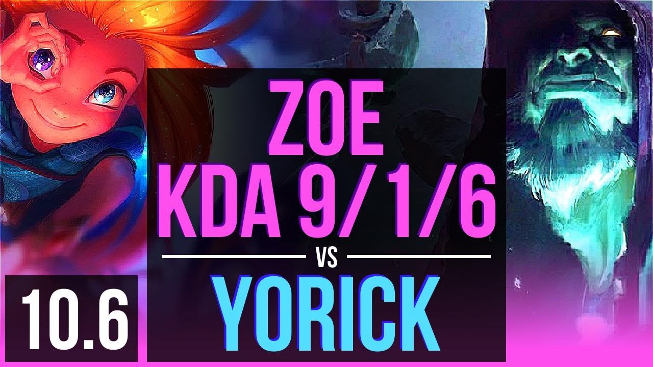 ZOE vs YORICK (MID) | KDA 9/1/6, 900+ games, Legendary | EUW Master | v10.6