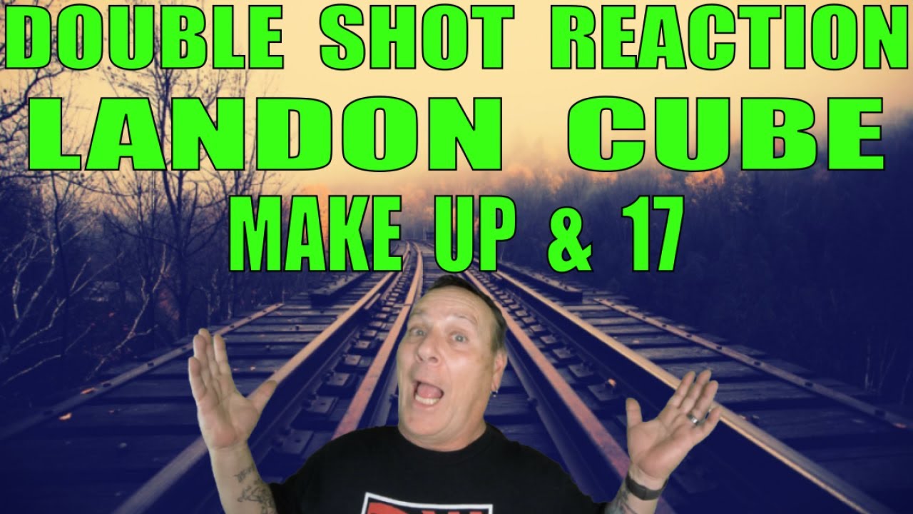 Landon Cube Reaction: Make Up and 17