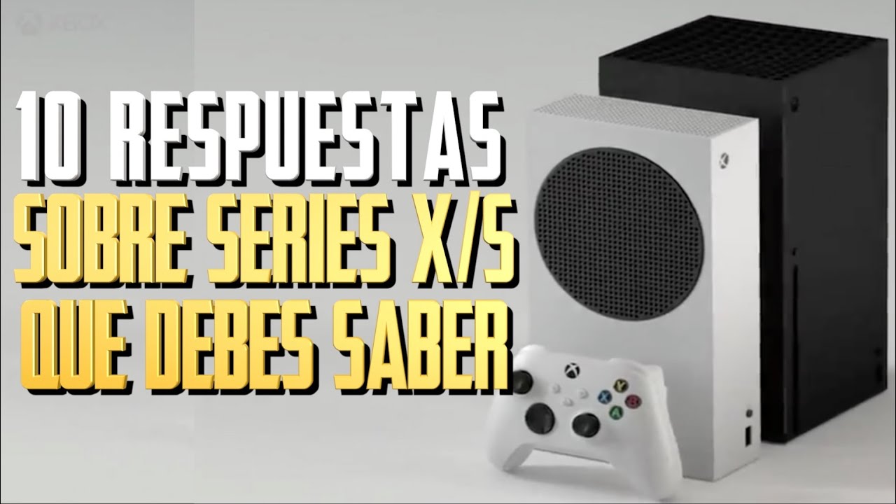 10 RESPUESTAS sobre XBOX SERIES X/S que DEBES SABER