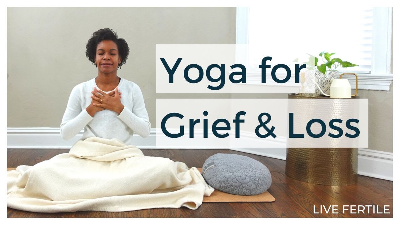 Yoga for Grief and Mourning | Gentle Supportive Yoga for Loss