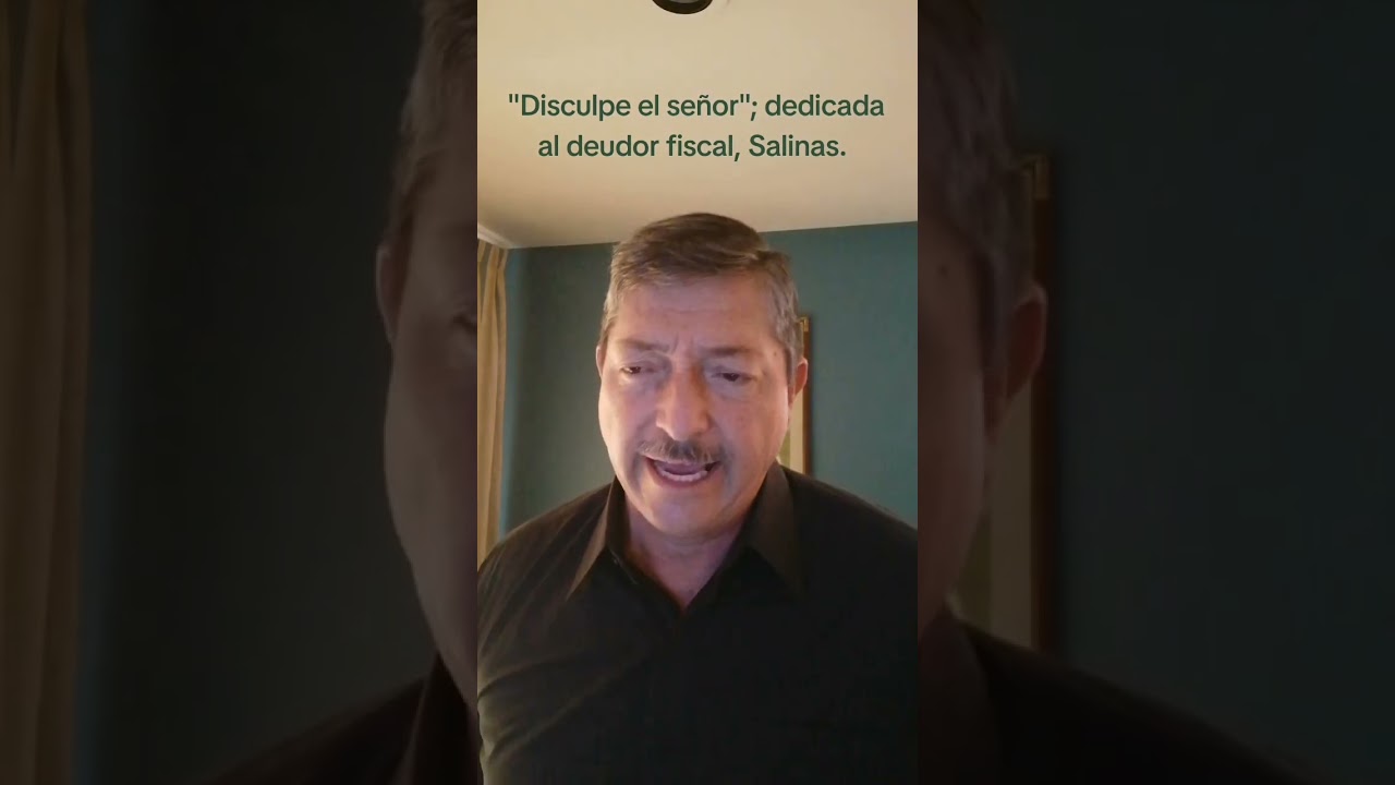 "Disculpe el señor" (de Serrat) dedicada a un deudor fiscal de apellido Salinas. 