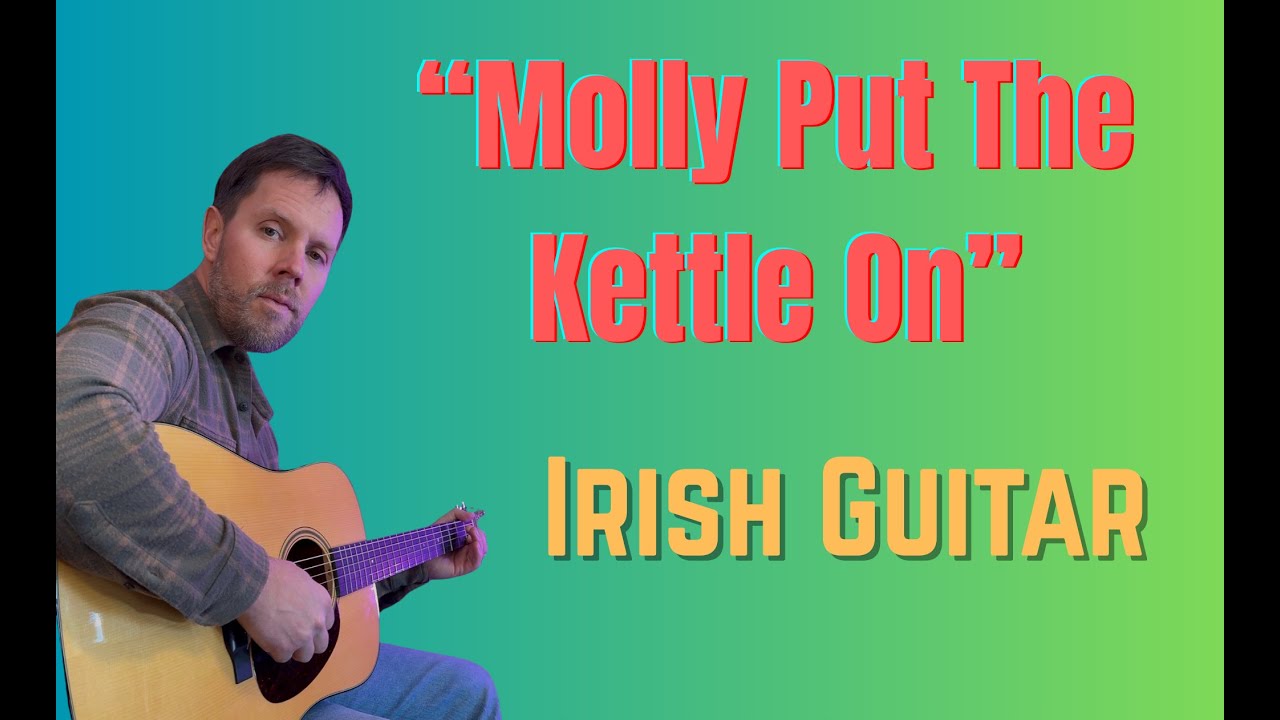 Molly Put The Kettle On - Irish Flatpicking Guitar