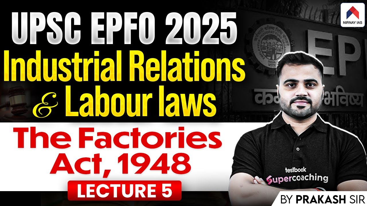 UPSC EPFO 2025: The Factories Act 1948 | The Factory Act 1948 One Shot | Labour Law | by Prakash Sir