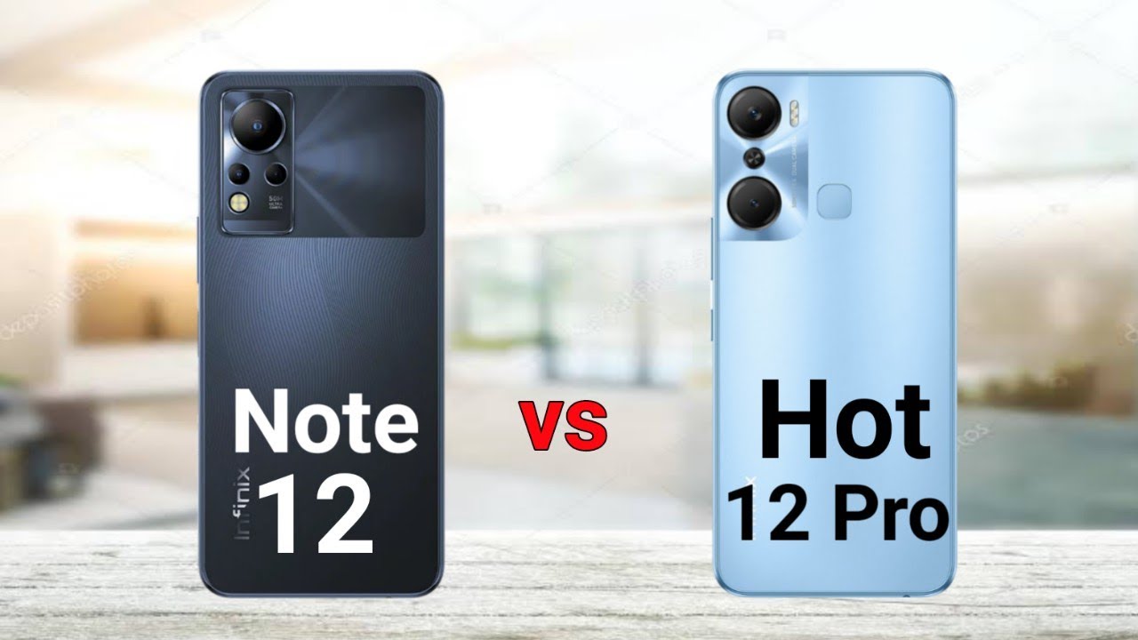 Infinix Note 12 vs Infinix Hot 12 Pro