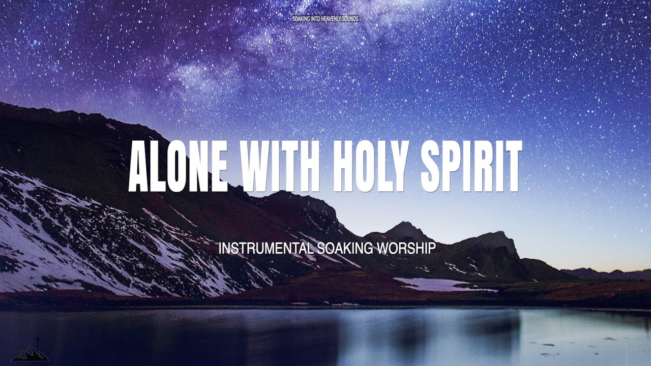 ALONE WITH HOLY SPIRIT // INSTRUMENTAL SOAKING WORSHIP // SOAKING WORSHIP MUSIC