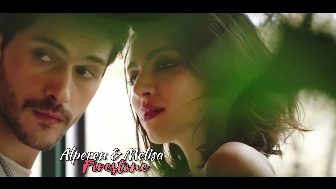 ♦ Alperen & Melisa (Cemre & Kerem) ♦ Firestone