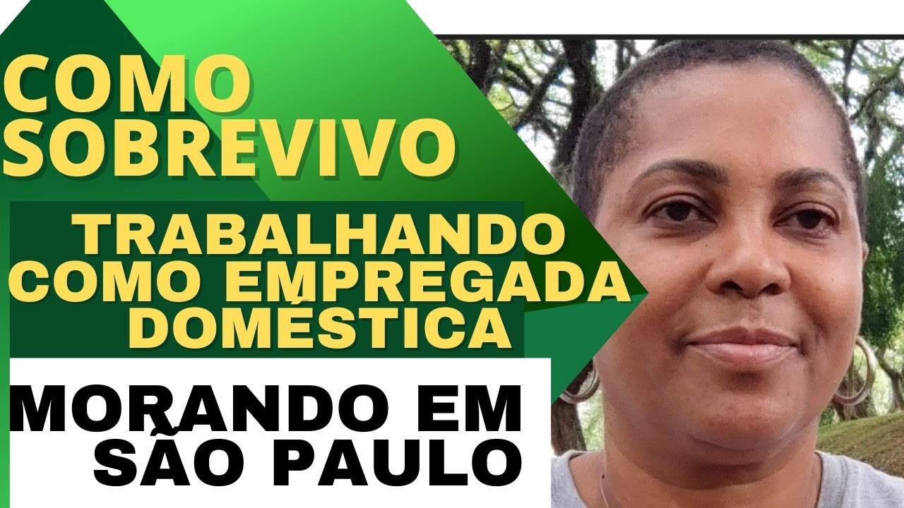 COMO EU CONSIGO SOBREVIVER EM SÃO PAULO TRABALHANDO COMO EMPREGADA DOMESTICA.