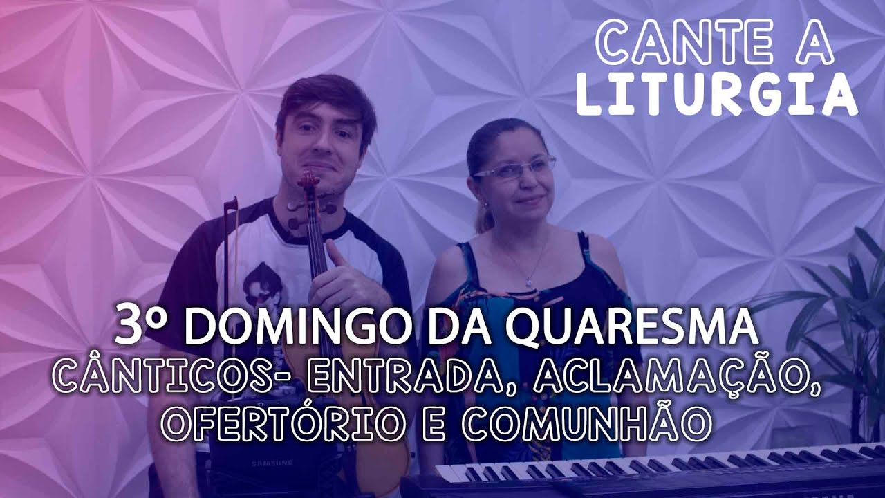 CANTE A LITURGIA #66 - 3º Domingo da quaresma | Ana Walquiria e Diego Palada