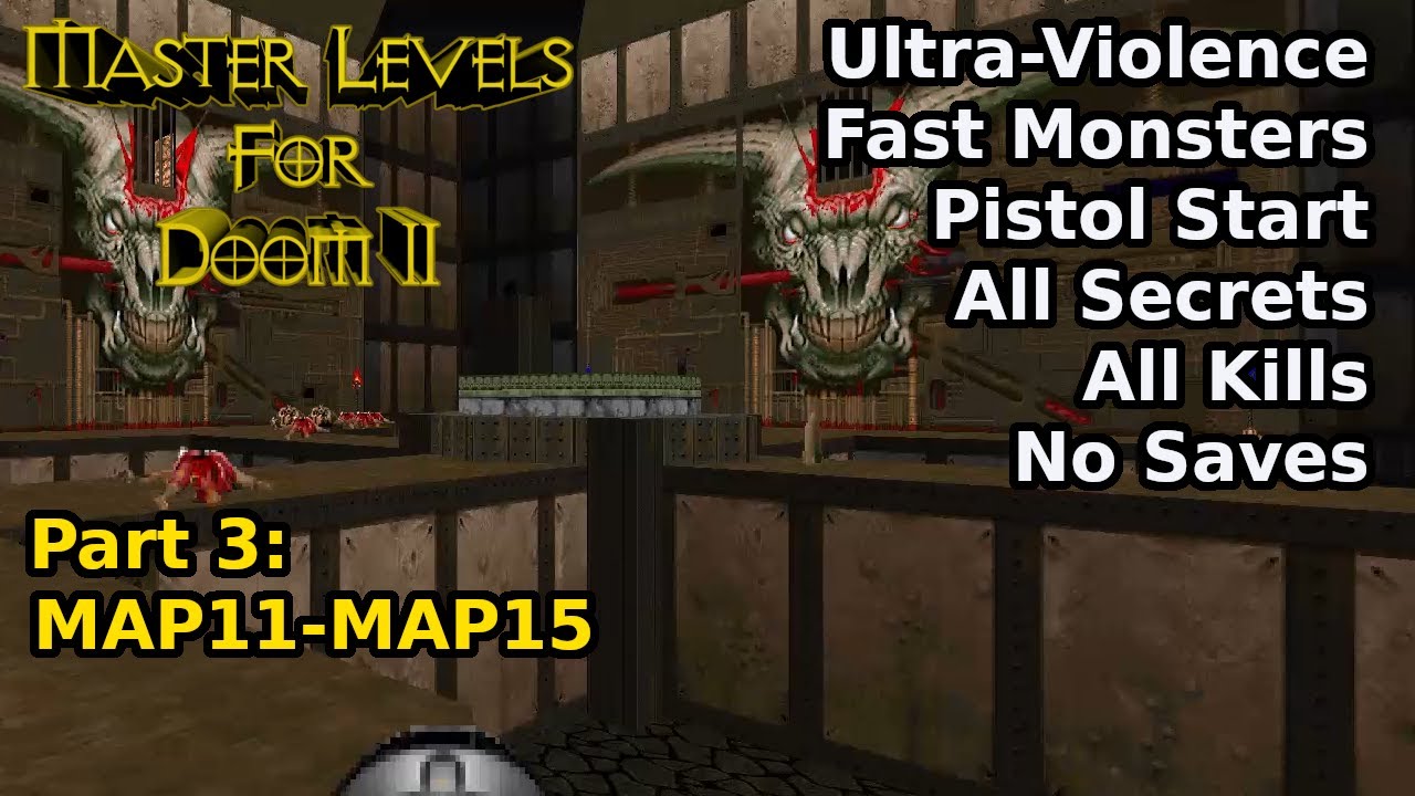 Master Levels for Doom II - Part 3: MAP11-MAP15 (Fast Ultra-Violence 100%)