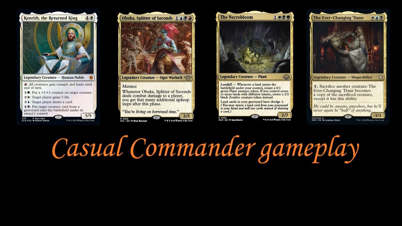 Casual Commander - Kenrith, Obeka, Necrobloom, and Ever-Changing Dane