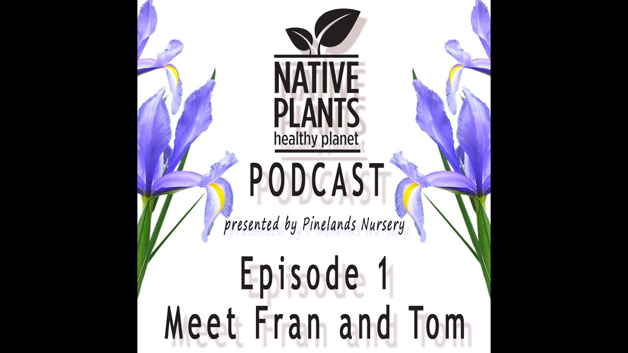 Native Plants, Healthy Planet: Episode 1- Meet Tom & Fran