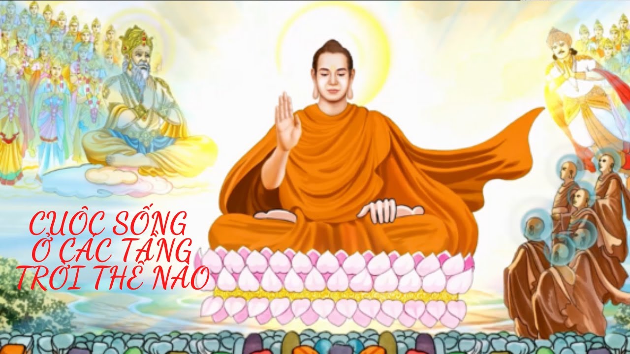 CUỘC SỔNG Ở CÁC TẦNG TRỜI THEO PHẬT GIÁO