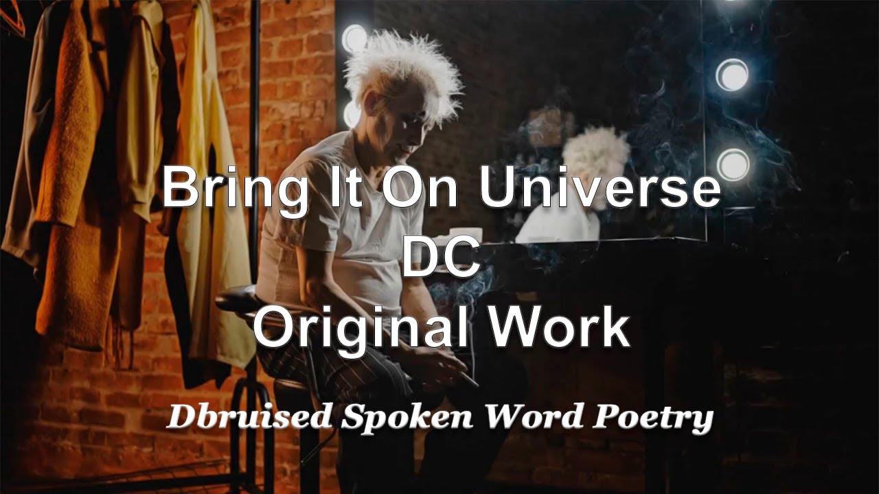 Bring It On Universe - Spoken Word Poetry