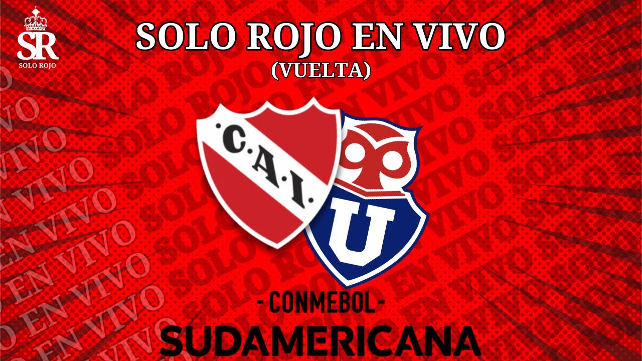 🇦🇹 INDEPENDIENTE 🆚 UNIVERSIDAD DE CHILE. ( VUELTA ) CONMEBOL SUDAMERICANA 2025.