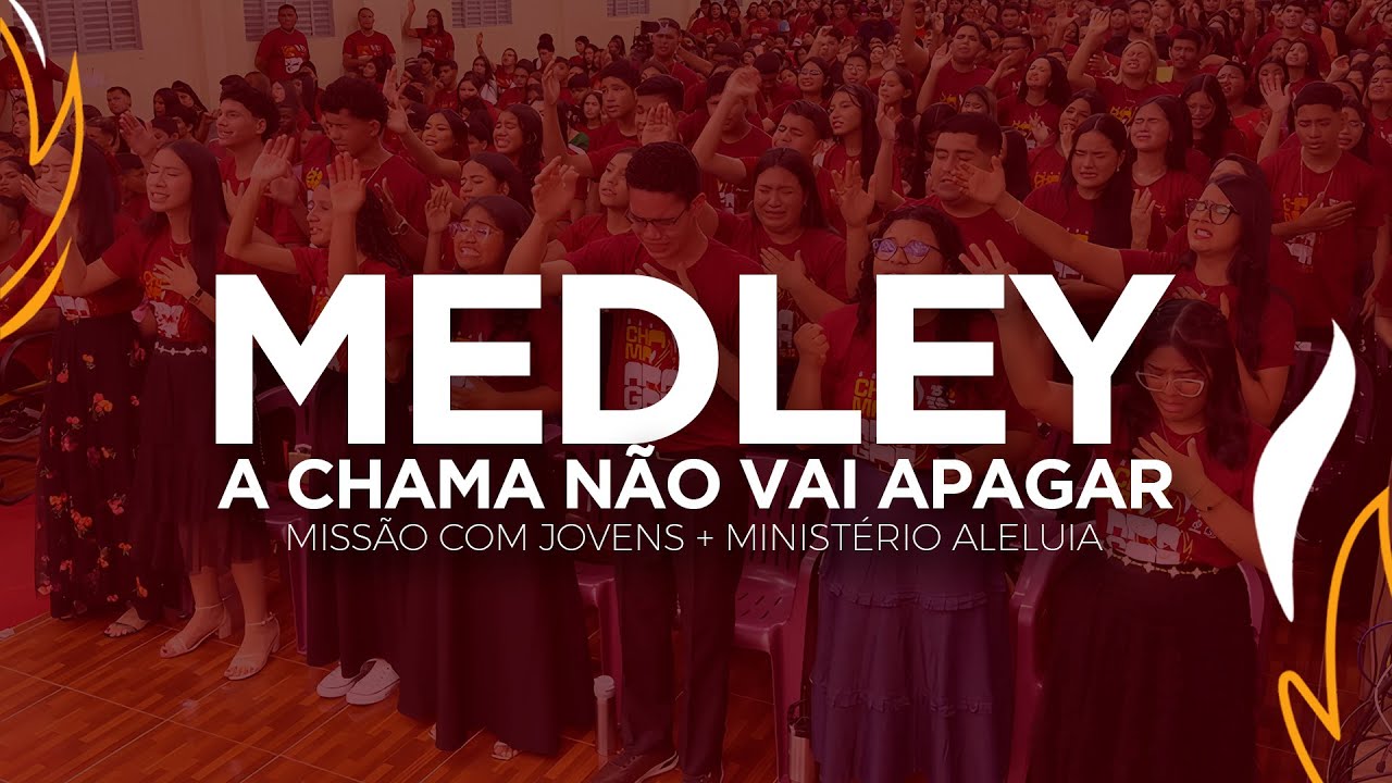MEDLEY - A CHAMA NÃO VAI APAGAR | 15º CONGRESSO DE JOVENS