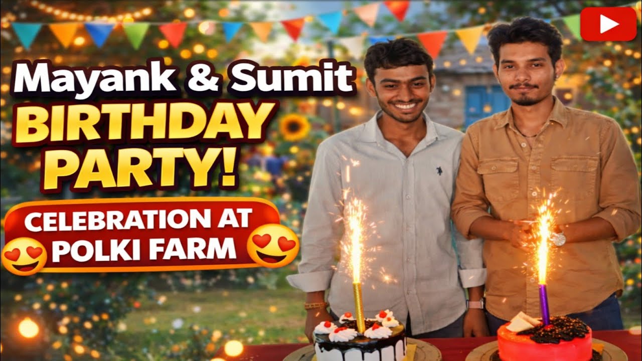Mayank and Sumit Birthday Party Celebration at polki farm 😍