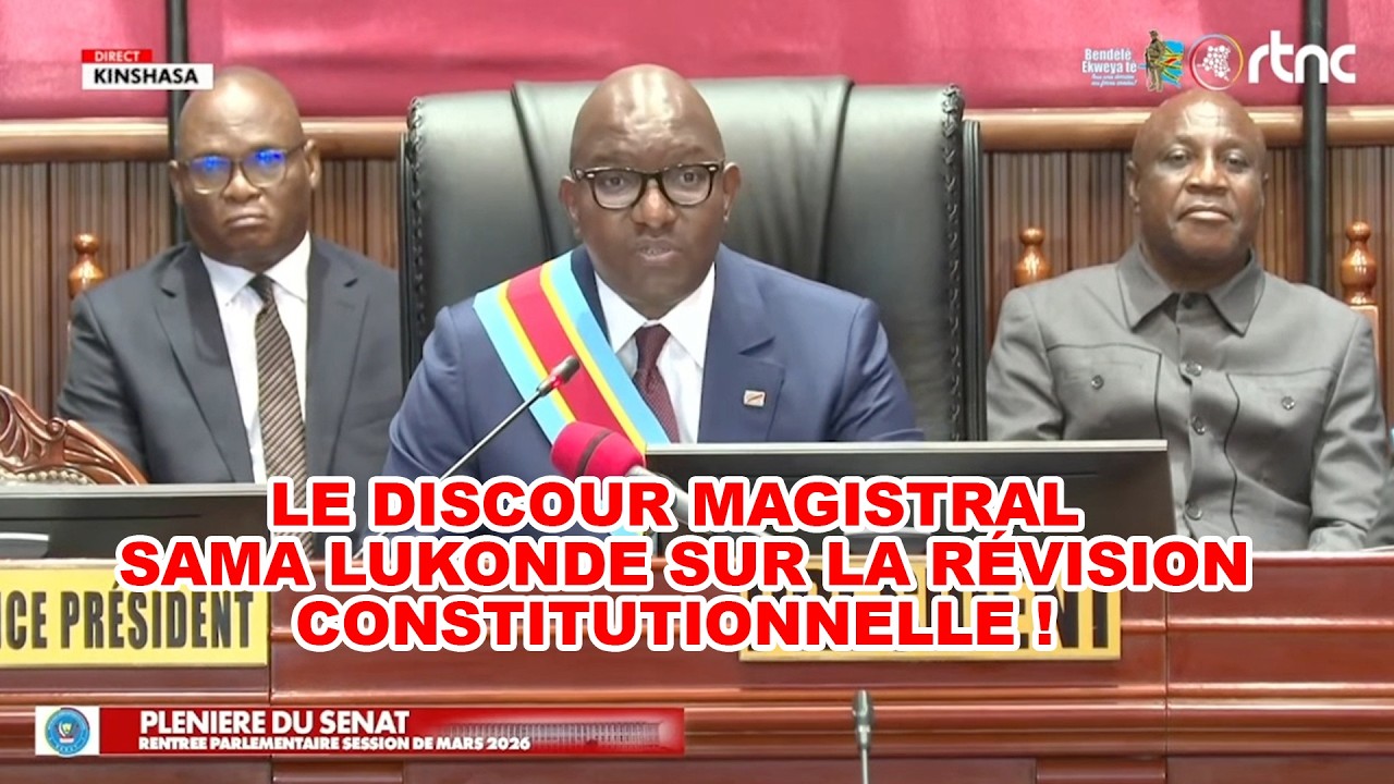 LE DISCOUR MAGISTRAL DE SAMA LUKONDE SUR LA RÉVISION CONSTITUTIONNELLE !