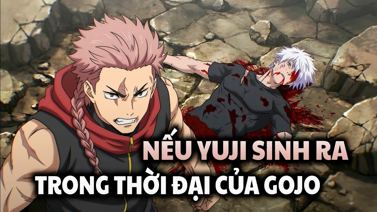 Chuyện Gì Sẽ Xảy Ra Nếu Yuji Sinh Ra Trong Thời Đại Của Gojo | Giải Thích Trong 20 Phút
