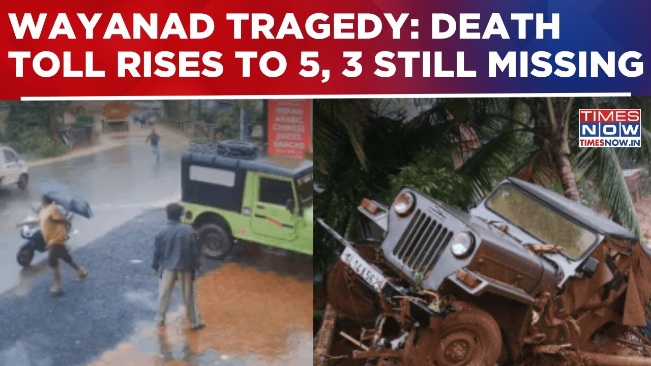 Wayanad Landslide: Death Toll Rises To 5, 3 Missing As Rescue Teams Battle Heavy Rain In Kerala