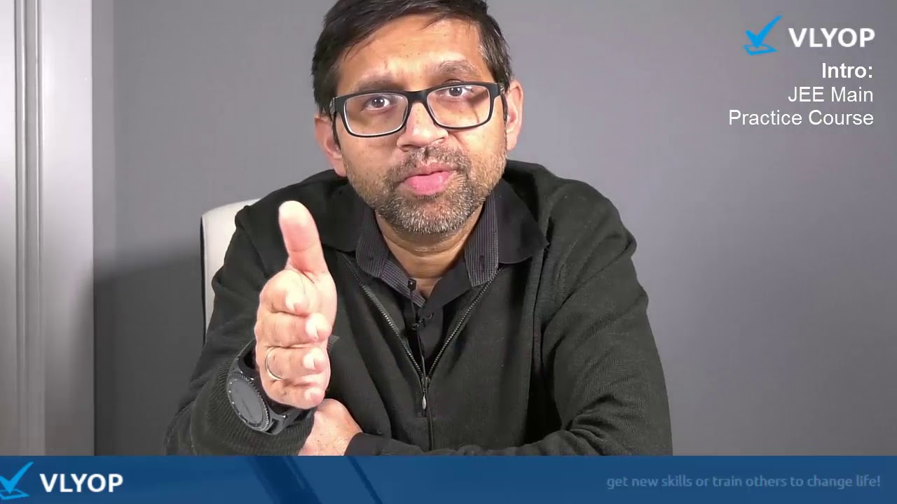 Intro to JEE Main 2019 Practice course by VMC founder Manmohan bhaiya