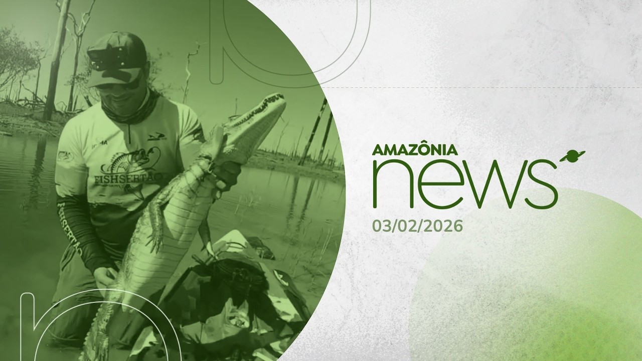 Amazônia News 03/02/2026