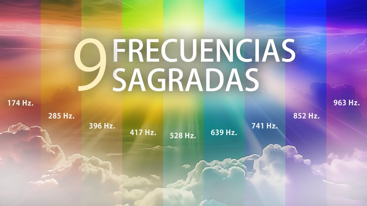 LAS 9 FRECUENCIAS SAGRADAS 🌟 ELEVA LA VIBRACI&Oacute;N DE TODO Y DE TODOS.