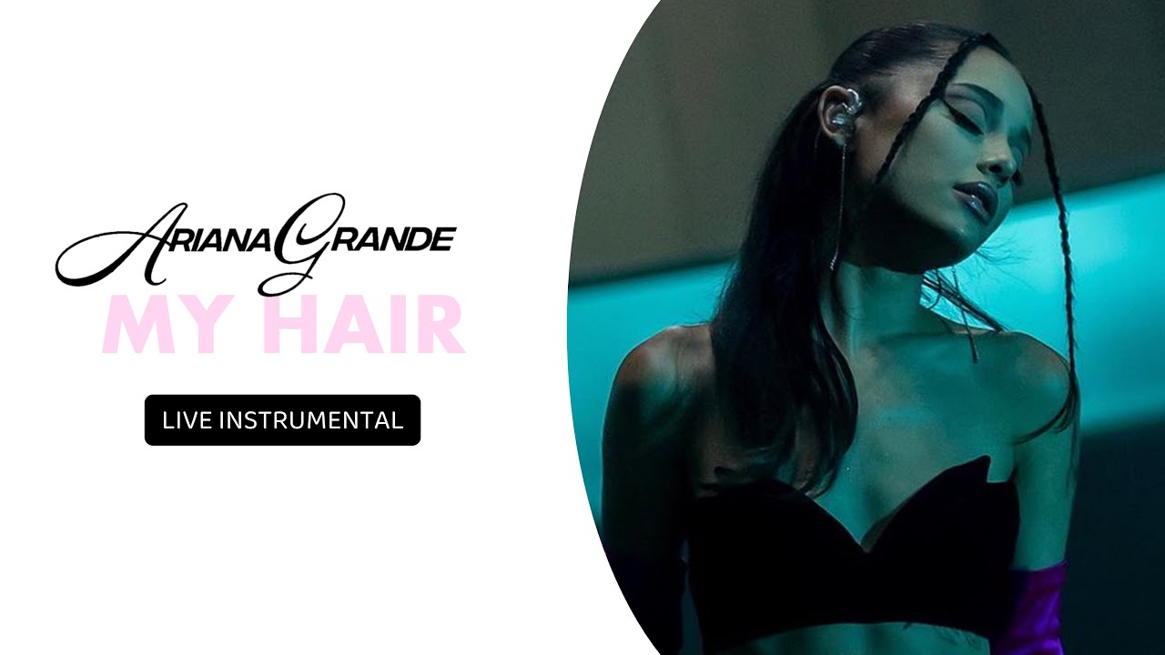 Ariana Grande - my hair (Clean Live Instrumental)