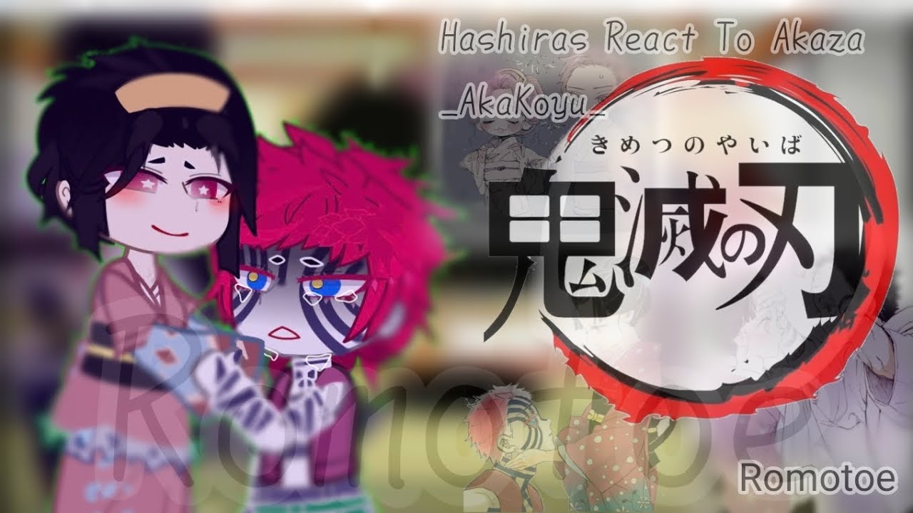 ୨ৎ Hashiras React To Akaza ଳ Uppermoon 3 ⊹HakuKoyu :!! ⊹ 1/2 ⊹ Desc ⊹ Romotoe ୨ৎ