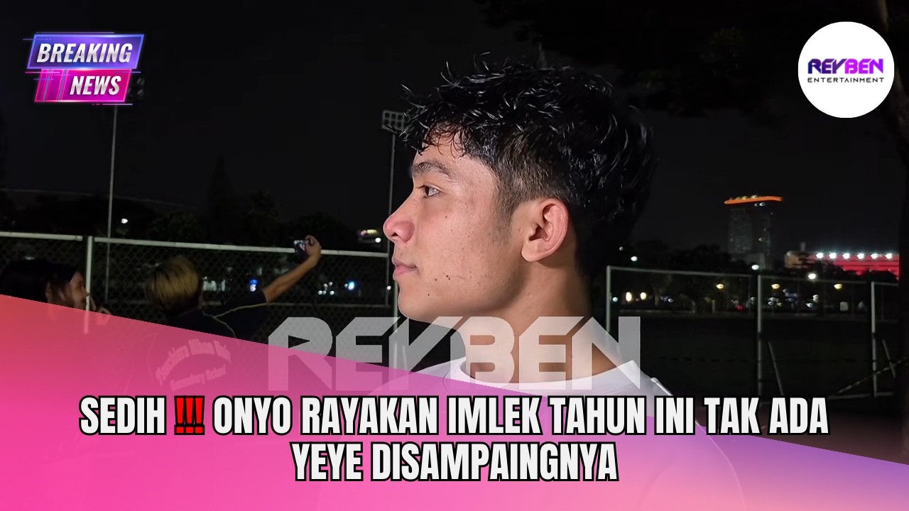 SEDIH❗️ ONYO RAYAKAN IMLEK TAHUN INI TAK ADA YEYE DISAMPAINGNYA