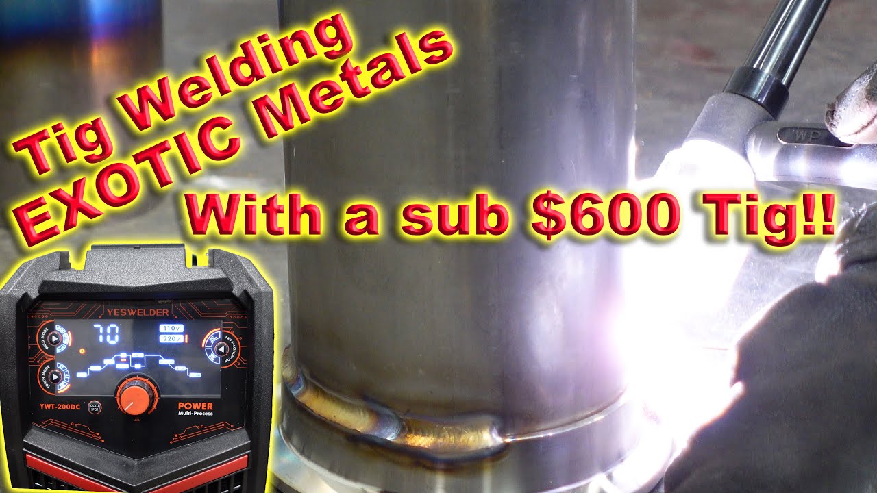 Welding Titanium With A Sub $600 Tig Welder....YesWelder YWT-200DC