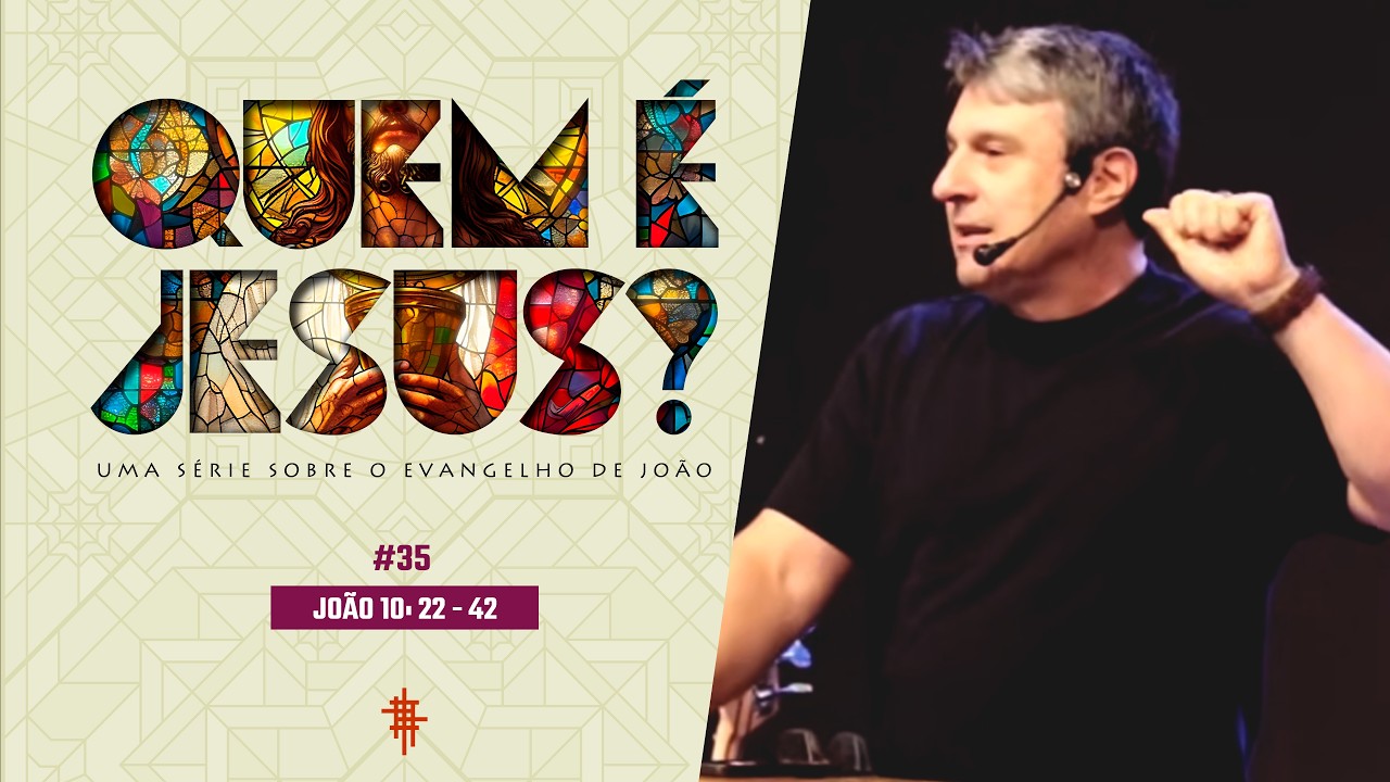 #35 - João 10: 22-42 | Quem é Jesus? - Pr. Jorge Bruno