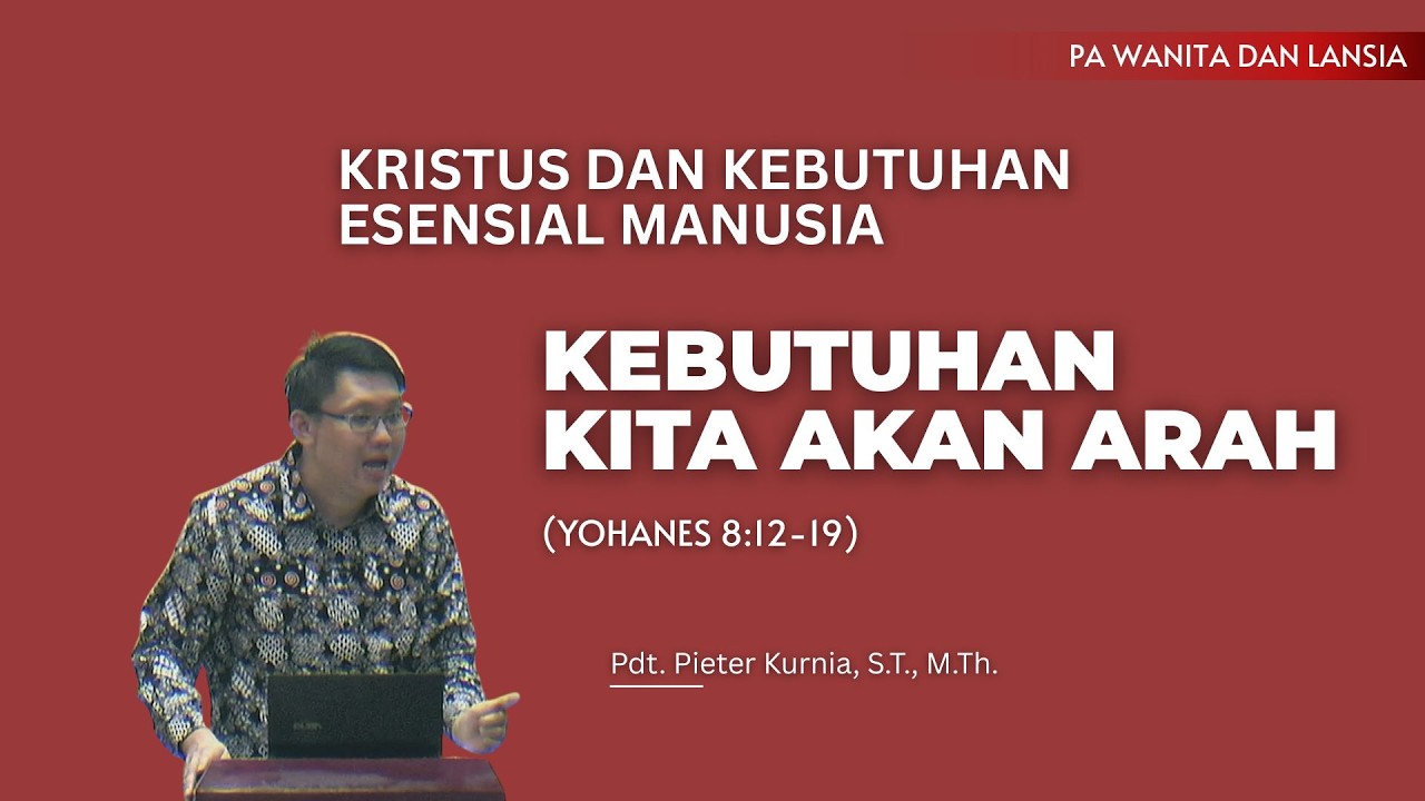 PA Wanita & Lansia_Kebutuhan Kita Akan Arah_Pdt. Pieter Kurnia, M.Th.