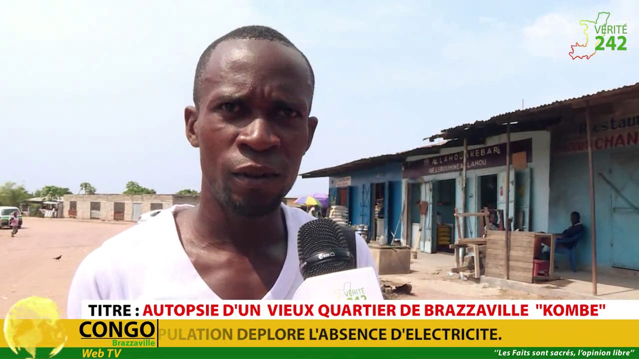 VÉRITÉ 242 : Brazzaville, autopsie d'un quartier (KOMBE)