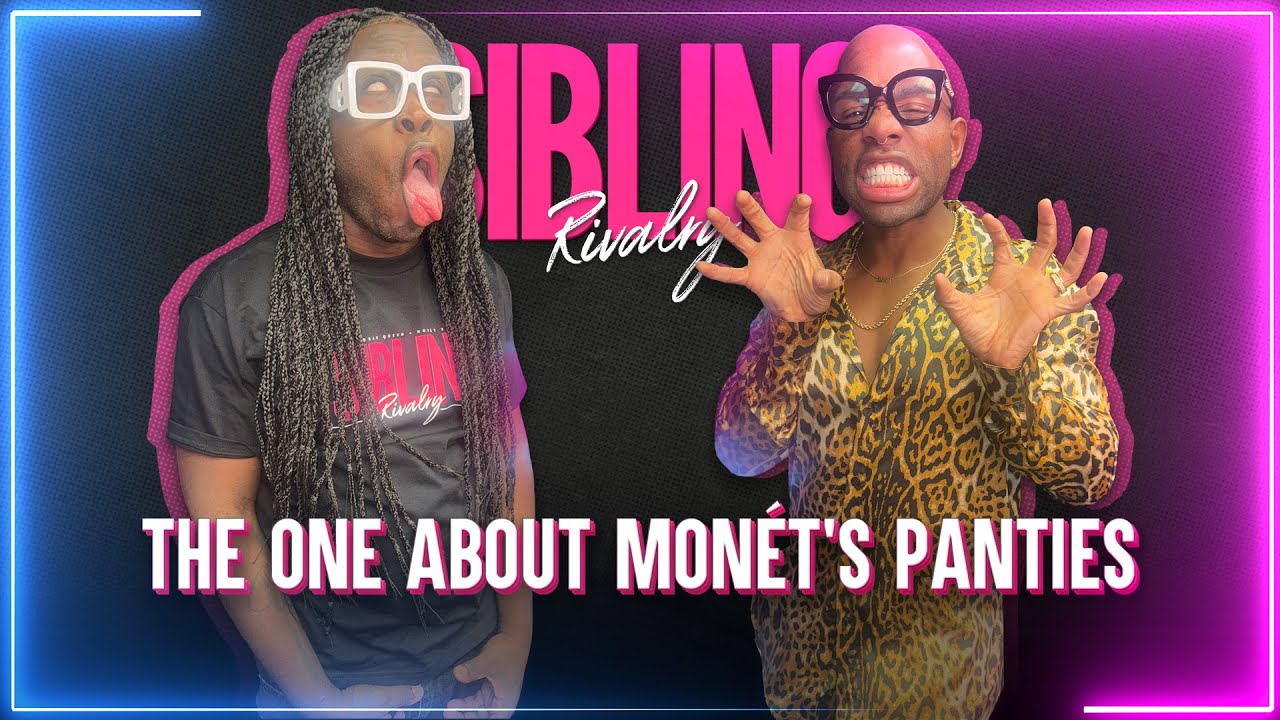 Sibling Rivalry: The One About Monét's Panties