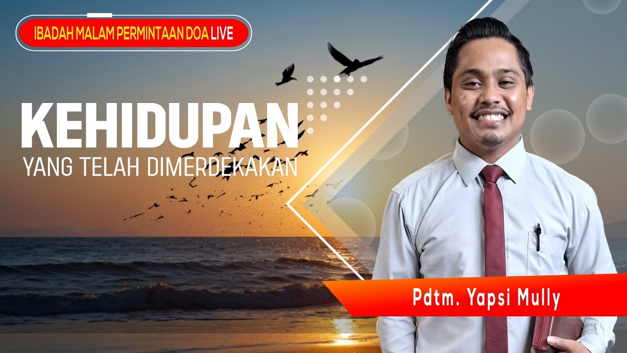 IBADAH MALAM PERMINTAAN DOA LIVE Pdtm. Yapsi Mully | Kehidupan Yang Telah Dimerdekakan Eps 235
