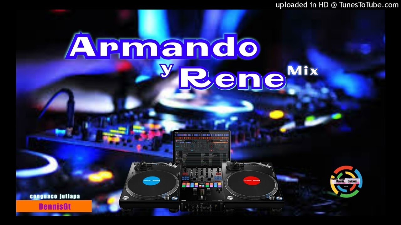 Armando y Rene Mix Exclusivo Cumbias DennisGt