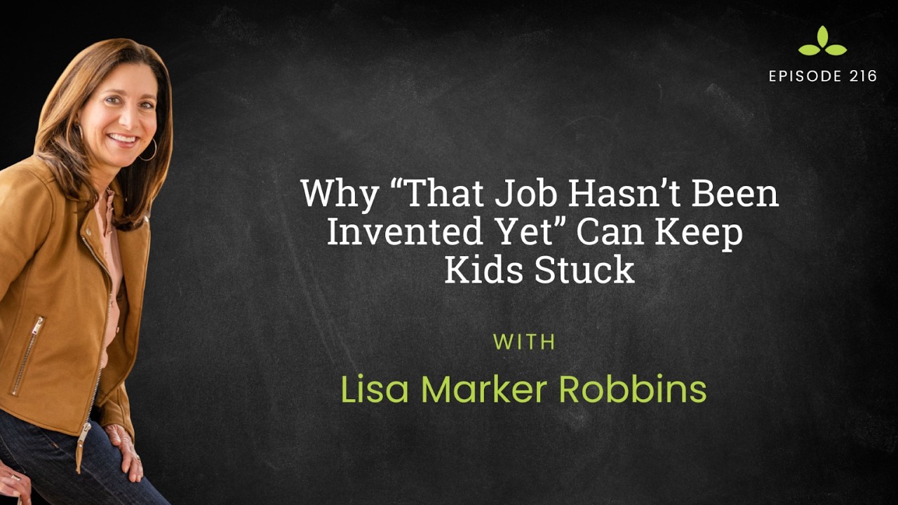 Why “That Job Hasn’t Been Invented Yet” Can Keep Kids Stuck