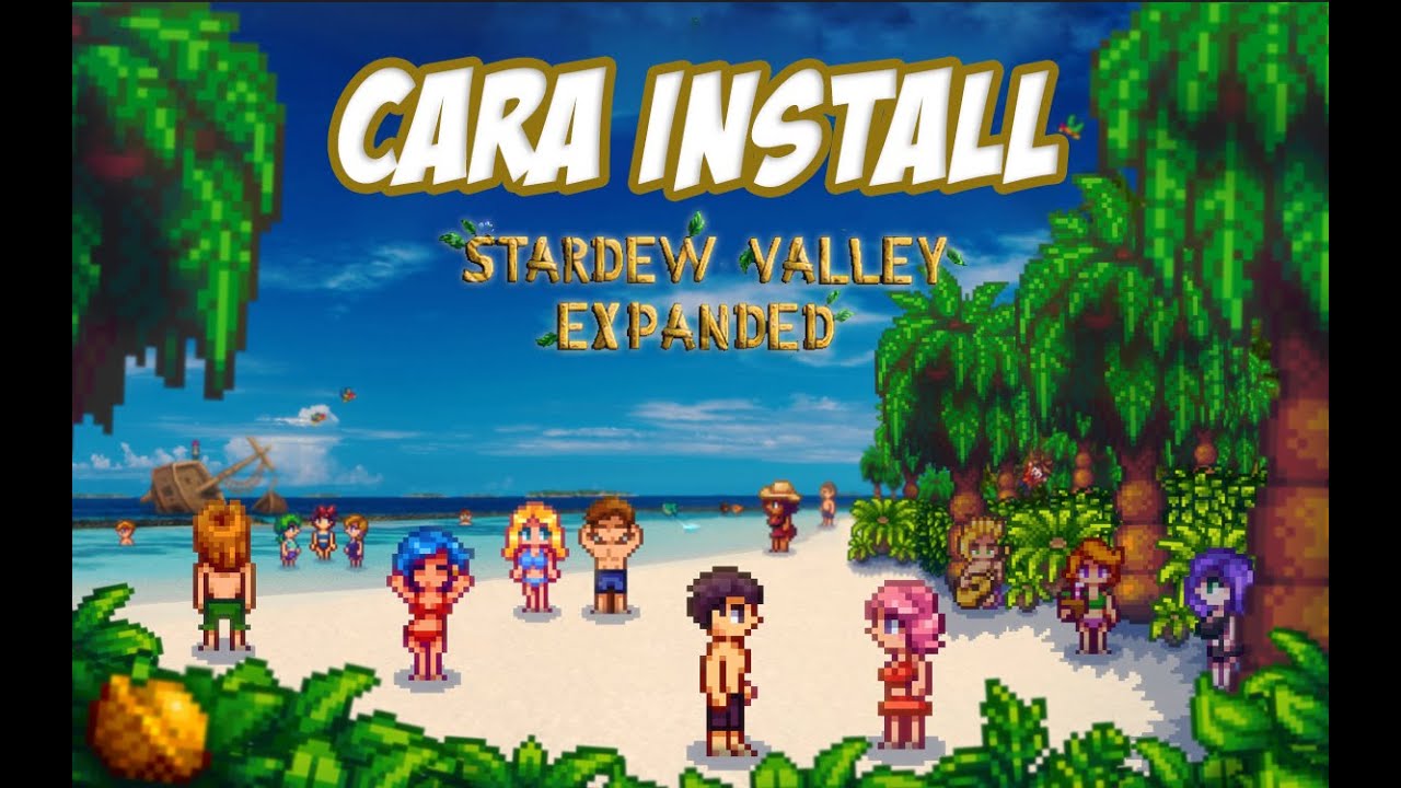 Cara Download dan Install SMAPI + Mod Stardew Valley Expanded (Nexus Mods)
