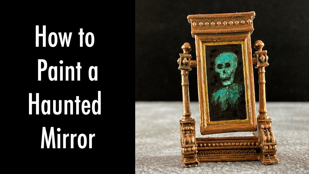 How to Paint a Haunted Mirror