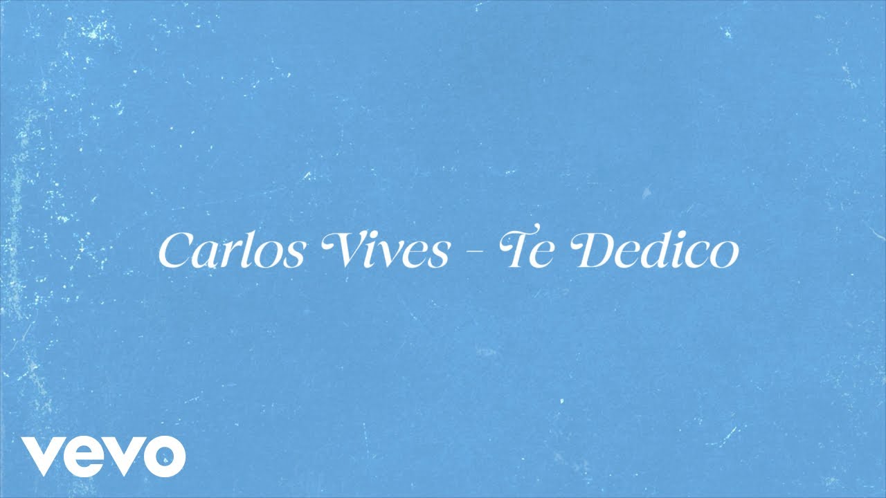 Carlos Vives - Te Dedico (Lyric Video)