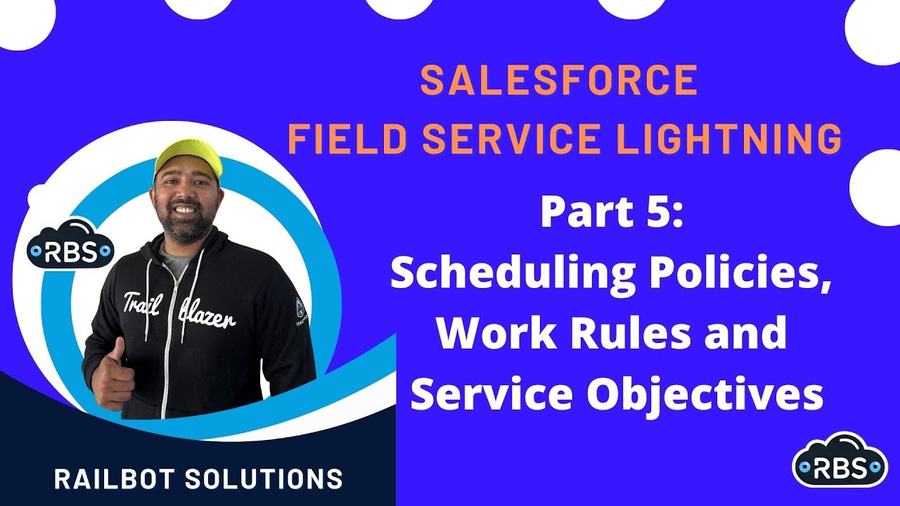 Scheduling Policies, Work Rules, and Service Objectives in Salesforce Field Service Lightning